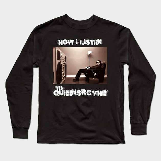 how i listen queens Long Sleeve T-Shirt by debaleng